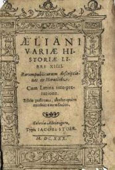 Aeliani Variae Historiae Libri XIIII... Cum latina interpretatione...