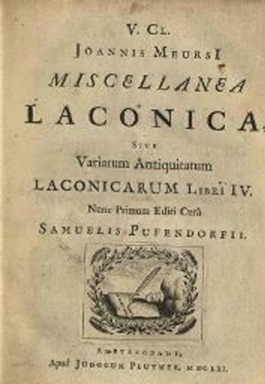 V. Cl. Ioannis Meursi Miscellanea Laconica... Curâ Samuelis Pufendorfii...
