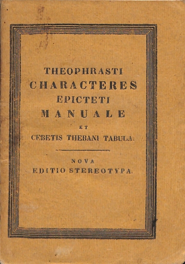 Theophrasti Characteres, Epicteti Manuale Et Cebetis Thebani Tabula