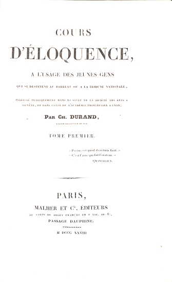 Cours d'éloquence, à l'usage des jeunes gens qui se destinent au barreau ou à la tribune nationale: Tome Premier