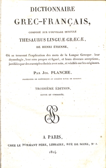 Dictionnaire Grec-Français, composé sur l'ouvrage intitulé Thesaurus linguae graecae, de Henri Etienne