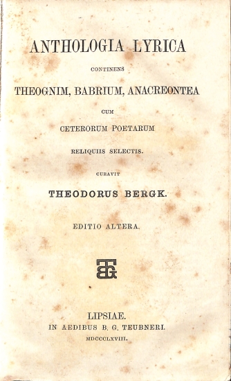 Anthologia Lyrica: Continens Theognim, Babrium, Anacreontea, cum ceterorum poetarum reliquiis selectis