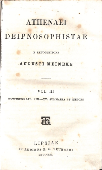 Athenaei Deipnosophistae: Vol. III - Continens Lib. XIII-XV. Summaria et indices