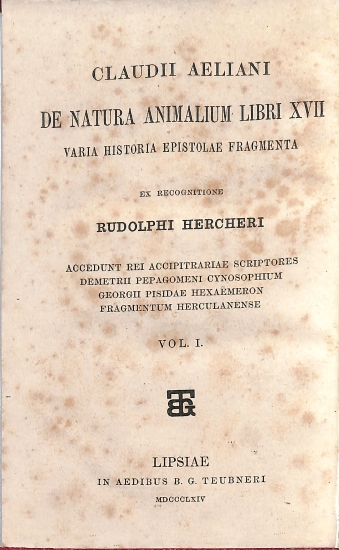 Claudii Aeliani De natura animalium libri XVII, Varia historia, Epistolae fragmenta: Vol. I - De natura animalium libri XVII