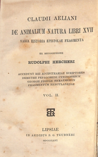 Claudii Aeliani De natura animalium libri XVII, Varia historia, Epistolae fragmenta: Vol. II - Varia historia, Epistolae fragmenta