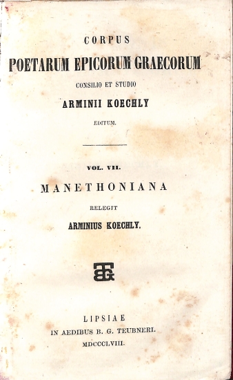 Corpus poetarum epicorum Graecorum: Vol. VII - Manethoniana. Manethonis Apotelesmaticorum qui feruntur libri VI