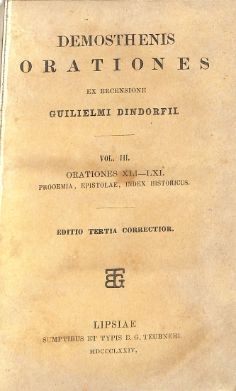 Demosthenis Orationes: Vol. III. Orationes XLI-LXI.  Prooemia, epistolae, index historicus
