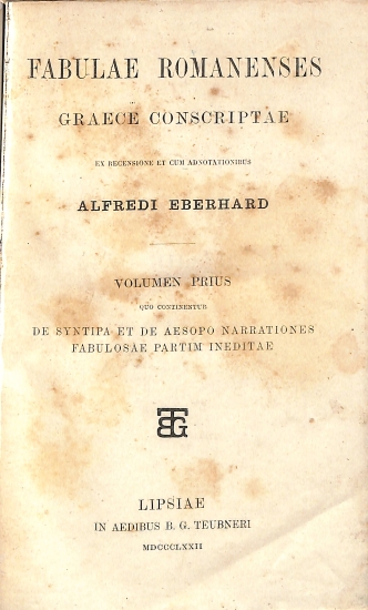 Fabulae Romanenses Graece Conscriptae: Volumen prius, quo continentur de Syntipa et de Aesopo narrationes fabulosae partim ineditae