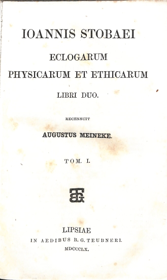 Ioannis Stobaei Eclogarum physicarum et ethicarum libri duo: Tom. I