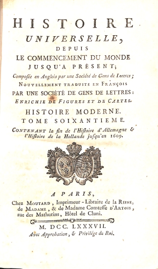 Histoire Universelle depuis le commencement du monde jusqu'à présent: Tome Soixante (60) Histoire Moderne - Histoire Universelle 100