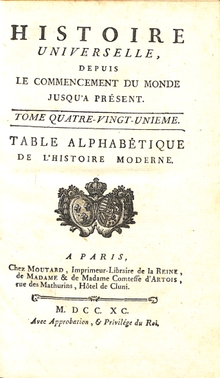 Histoire Universelle depuis le commencement du monde jusqu'à présent: Tome Quatre-Vingt-Unieme (121) - Table Alphabetique de l' Histoire Moderne 1