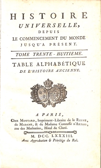 Histoire Universelle depuis le commencement du monde jusqu'à présent: Tome Trente-Hutieme (38) - Table Alphabetique de l' Histoire Ancienne 2