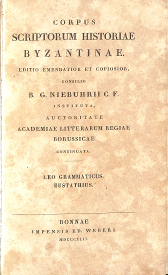 Corpus Scriptorum Historiae Byzantinae: Leo Grammaticus, Eustathius