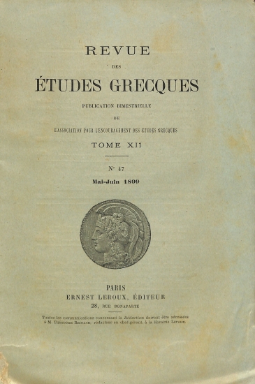 Revue des Études Grecques: Publication bimestrielle de l'Association pour l'Encouragement des Études Grecques. Tome XII - No 47 - Mai-Juin 1899