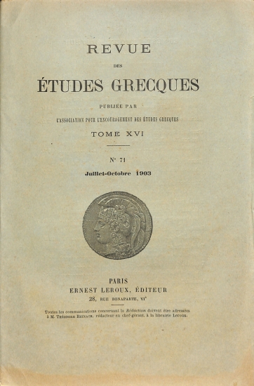 Revue des Études Grecques: Publiée par l'Association pour l'Encouragement des Études Grecques. Tome XVI - No 71 - Juillet-Octobre 1903
