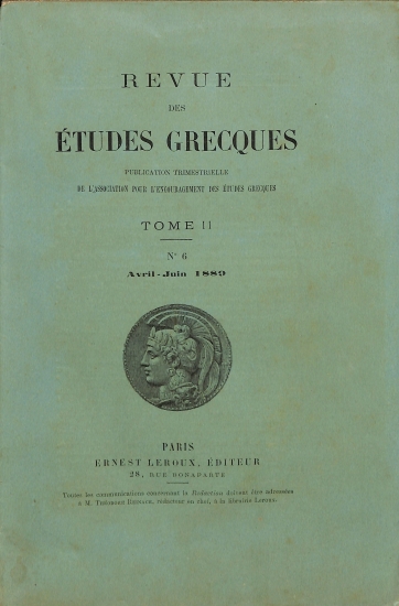 Revue des Études Grecques: Publication trimestrielle de l'Association pour l'Encouragement des Études Grecques. Tome II - No 6 - Avril-Juin 1889