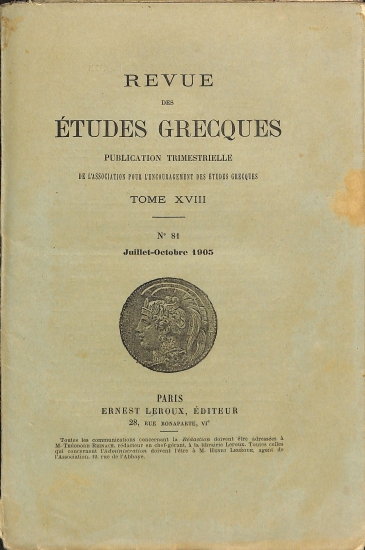 Revue des Études Grecques: Publication trimestrielle de l'Association pour l'Encouragement des Études Grecques. Tome XVIII - No 816 - Juillet-Octobre 1905