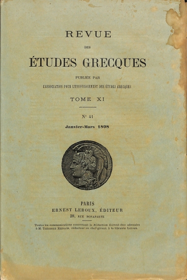 Revue des Études Grecques: Publiée par l'Association pour l'Encouragement des Études Grecques. Tome XI - No 41 - Janvier-Mars 1898