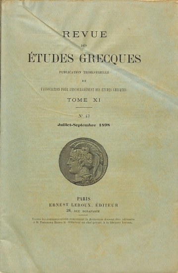 Revue des Études Grecques: Publication trimestrielle de l'Association pour l'Encouragement des Études Grecques. Tome XI - No 43 - Avril-Juin 1898