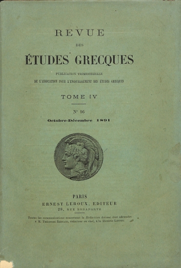 Revue des Études Grecques: Publication trimestrielle de l'Association pour l'Encouragement des Études Grecques. Tome IV - No 16 - Octobre-Decembre 1891