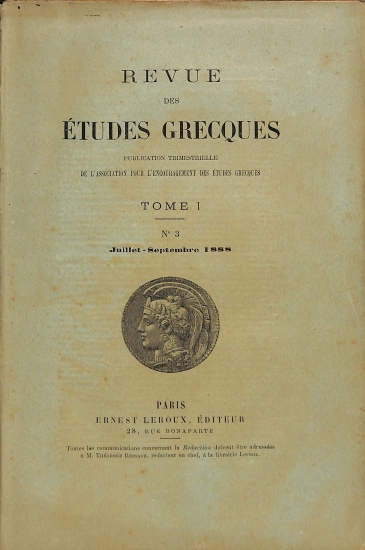 Revue des Études Grecques: Publication trimestrielle de l'Association pour l'Encouragement des Études Grecques. Tome I - No 3 - Juillet-Septembre 1888