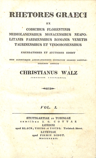 Rhetores Graeci: Ex Codicibus Florentinis, Mediolanensibus, Monacensibus, Neapolitanis, Parisiensibus, Romanis, Venetis, Taurinensibus et Vindobonensibus. Vol. I