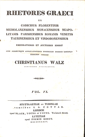 Rhetores Graeci: Ex Codicibus Florentinis, Mediolanensibus, Monacensibus, Neapolitanis, Parisiensibus, Romanis, Venetis, Taurinensibus et Vindobonensibus. Vol. VI