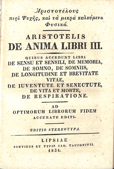 Aristotelis Opera Omnia. Vol. IX. Insunt: De Anima, et Quibus Accedunt Libri / Aristotelis De Anima Libri III. Quibus Accedunt Libri, De Sensu et Sensili, De Memoria, De Somno, De Somnis, De Longitudine et Brevitate Vitae, De Iuventute et Senectute, De Vita et Morte, De Respiratione (Αριστοτέλους περί Ψυχής, και τα Μικρά Καλούμενα Φυσικά)