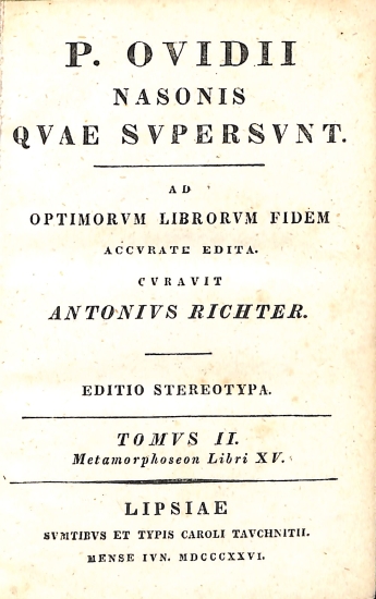 P. Ovidii Nasonis Quae Supersunt: Tomus II. Metamorphoseon Libri XV