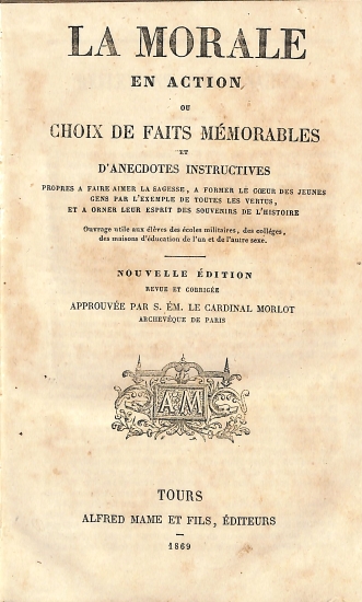 La morale en action, ou Choix de faits mémorables et d'anecdotes instructives