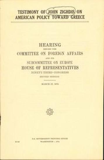 Κατάθεση του Ι. Ζίγδη για την αμερικανική πολιτική στο ελληνικό ζήτημα που εκφωνήθηκε στην ακρόαση ενώπιον της Επιτροπής Εξωτερικών Υποθέσεων και της Υποεπιτροπής για την Ευρώπη στη Βουλή των Αντιπροσώπων των ΗΠΑ.