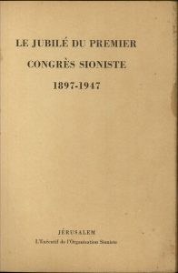 Le Jubile du Premier Congres Sioniste 1897-1947