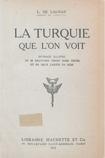 La Turquie que l'on voit : ouvrage illustre de 60 gravures tirees hors texte et de deux cartes en noir