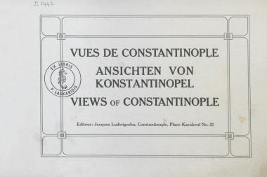 Ansichten von Konstantinopel = Vues de Constantinople = Views of Constantinople.
