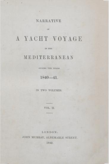 Narrative of a yacht voyage in the Mediterranean during the years 1840-41.