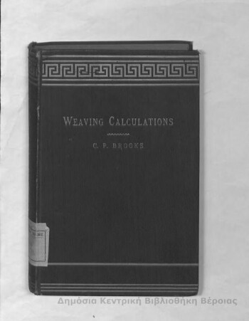 Weaving calculations, guide to calculations relating to cotton yarn and cloth and all processes of cotton weaving