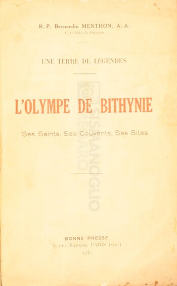 Une terre de légendes, l' Olympe de Bithynie, ses saints, ses couvents, ses sites