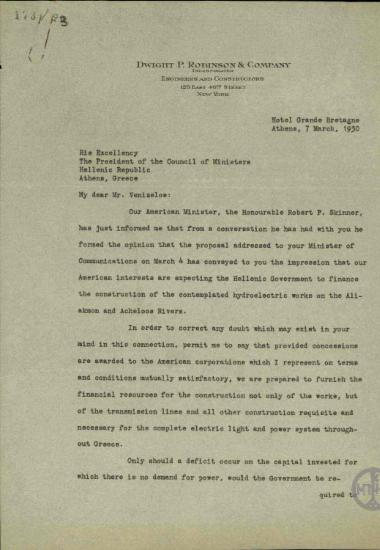 Επιστολή της Dwight P.Robinson & Company προς τον Ε.Βενιζέλο σχετικά με διάλογο που είχε ο πρωθυπουργός της Ελλάδας με τον Αμερικανό υπουργό Robert.P.Skinner όπου, σύμφωνα με την εταιρεία, αφέθηκε, λανθασμένα, να εννοηθεί ότι η εταιρεία αναμένει ελληνική κρατική χρηματοδότηση για τα υδροηλεκτρικά έργα στον Αλιάκμονα και στον Αχελώο.