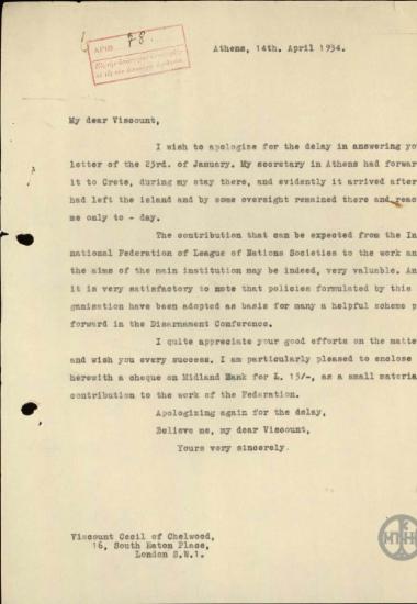 Επιστολή του Ε.Βενιζέλου προς τον υποκόμη Cecil of Chelwood με την οποία επιδοκιμάζει την πολιτική και την προσφορά στο Συνέδριο για τον αφοπλισμό της Διεθνούς Ομοσπονδίας των Κοινωνιών της Κ.τ.Ε. και καταθέτει μικρή χρηματική προσφορά υπέρ των σκοπών της.