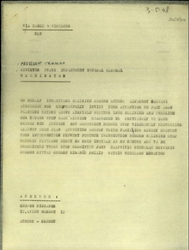 Τηλεγράφημα αντιπροσώπων των κατοίκων του Ελληνικού προς τον πρόεδρο Τρούμαν και τον στρατηγό Μάρσαλ με το οποίο τους ζητεί να μην επεκταθεί το αεροδρόμιο του Ελληνικού με συνέπεια να καταστραφούν τα σπίτια τους, αντιπροτείνοντας τη χρήση της περιοχής της Ελευσίνας.