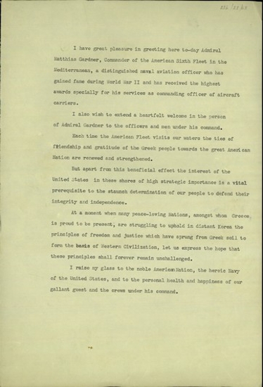 Προσφώνηση του Σ. Βενιζέλου προς τον διοικητή του 6ου Αμερικανικού Στόλου στη Μεσόγειο, ναύαρχο Matthias Gardner σχετικά με τη σημασία του κατάπλου του στόλου στην Ελλάδα, τη συνεισφορά της χώρας στον πόλεμο της Κορέας και την πίστη της στις αρχές της ελευθερίας και της δικαιοσύνης.